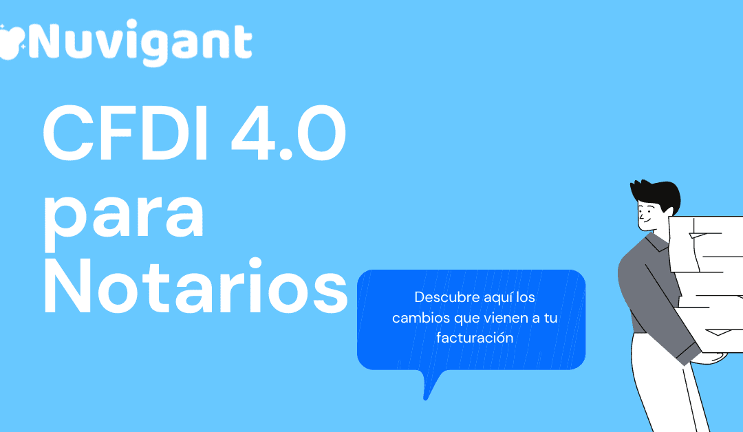 CFDI 4.0 Para Notarios Públicos: 5 Cosas que Debes Saber